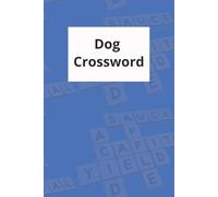Dog Crosswords: Fun and Challenging Crossword Puzzles for Dog Lovers of All Ages