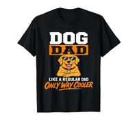 Dog Dad Like A Normal Dad Only Way Genial y Divertido Amante de Las Mascotas Camiseta