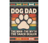 Dog Dad (The Man, The Myth, The Snack Dealer): Blank 120 Page Lined Journal/Notebook/Poetry/Lyric Book