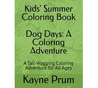 Dog Days: A Coloring Adventure: A Tail-Wagging Coloring Adventure for All Ages