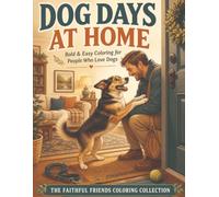 Dog Days at Home: Bold & Easy Coloring for People Who Love Dogs (The Faithful Friends Coloring Collection)