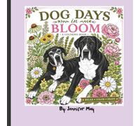 Dog Days in Bloom: Relaxing Dog & Flower Designs for Stress Relief Adorable Dogs Surrounded by beautiful blooms cute canines anf floral patterns to color a cozy coloring adventure for dog lovers