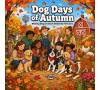 Dog Days Of Autumn: Working dogs at play and work in Autumn