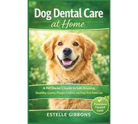 Dog Dental Care at Home: A Pet Owner’s Guide to Safe Brushing, Healthy Gums, Plaque Control, and Long-Term Dental Care
