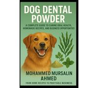 Dog Dental Powder: A Complete Guide to Canine Oral Health, Homemade Recipes, and Business Opportunities