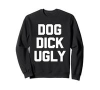 Dog Dick Ugly - Divertido dicho sarcástico lindo fresco novedad feo Sudadera