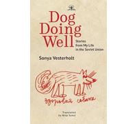 Dog Doing Well: Stories from My Life in the Soviet Union