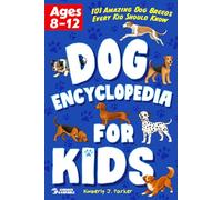 Dog Encyclopedia for Kids: 101 Amazing Dog Breeds Every Kid Should Know (Puppies & Dogs)