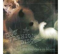 Dog Fashion Disco - The Embryo's in Bloom
