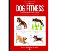 Dog Fitness: Exercises, Conditioning, and Wellness for Healthy for a Dog life (English version)