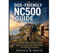 DOG FRIENDLY NC500 GUIDE: The Complete Stress-Free Road Trip Planner with Verified Dog-Friendly Stays, Walks, Beaches, Emergency Vets, Hidden Gems & Easy Day-by-Day Itineraries