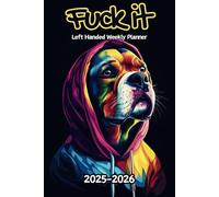 Dog Fuck It Left Handed Weekly Planner: 2 Year, 104 Week Sunday to Saturday Calendar | Gift For People Who Love Puppies, Pet Lovers | With Over 100 ... and Badass Quotations | 6 x 9 Inches | v1