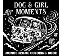 Dog & Girl Moments Monochrome Coloring Book: Friendship Moments - Relaxing Coloring Pages for Adults and Teens