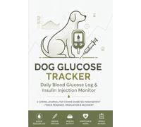 Dog Glucose Tracker: Daily Blood Glucose Log & Insulin Injection Monitor: A Caring Journal for Canine Diabetes Management | Track Readings, Medication & Recovery