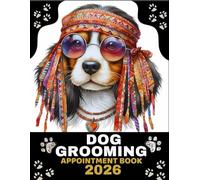Dog Grooming Appointment Book 2026: Daily Weekly and Monthly Planner For Pet Groomer With Hourly Slots 6.00am - 12.00pm with 60-minute slots, ... & Client Contacts ... 8.5 x 11 inches.
