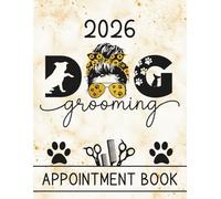 Dog Grooming Appointment Book 2026: Dated Daily Client Scheduler Diary, Month Planner, To Do Lists For Pet Groomer With Hourly Booking Time Slots ... 52 Weeks, Messy Bun Hair, Scarf Headband