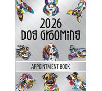 Dog Grooming Appointment Book 2026: Dated Daily Client Scheduler Diary, Month Planner, To Do Lists For Pet Groomer Business With Hourly Booking Time ... Silver Grey Abstract Colourful Dog Aesthetic