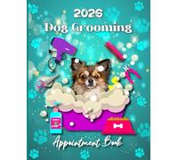 Dog Grooming Appointment Book 2026: Dated Daily Client Scheduler, Diary Planner for Pet Groomer.