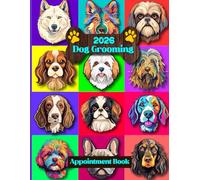 Dog Grooming Appointment Book 2026: Dated Daily Client Scheduler, Diary Planner for Pet Groomer.