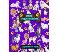 Dog Grooming Appointment Book 2026: Dated Daily Client Scheduler, Diary Planner for Pet Groomer.