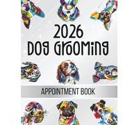 Dog Grooming Appointment Book 2026: Week To View Client Scheduler, Daily & Weekly Planner Diary For Pet Business Owner With Booking Time Slots, 7.00am ... Grey With Cartoon Colourful Peeking Dogs