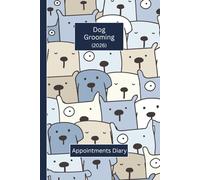 Dog Grooming Appointments Diary 2026 (Hardcover): Lovely Small Business Week to View Planner. Ideally sized (6"x9") Pet Groomers Log Book is in a ... & notes pages. Top gift for any entrepreneur