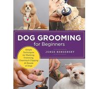 Dog Grooming for Beginners: Simple Techniques for Washing, Trimming, Cleaning & Clipping All Breeds of Dogs (New Shoe Press)