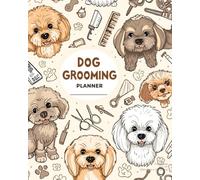 DOG GROOMING PLANER: 200-Page Undated Daily Planner for Pet Stylists, Track Breeds, Services, Client Contacts, and Safety Notes