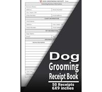 Dog Grooming Receipt Book: Pet Grooming Receipt Forms Book | Dog Groomer Payment Records, Service Details, Appointment Notes & Customer Transaction ... for Grooming Businesses| 50 Forms, 6x9 inches
