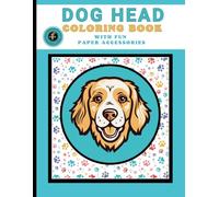 Dog Head Coloring Book with Fun Paper Accessories: Easy, Stress-relieving, Creative Fun for Adults or Kids - Dog Heads to Color, Dog-themed Coloring ... Paper Accessories to Dress Up Your Paper Dog