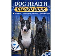 Dog Health Record Book: Pet Medical Log for Vaccination, Vet Visits, Deworming and Treatments