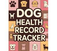 Dog Health Record Tracker, Keep Track of Vet Visits, Vaccinations, Medications, and Grooming Details: Monitor Your Pet’s Wellness, All-in-One Pet ... Treatments, and Daily Care Notes