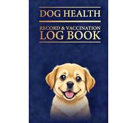 DOG HEALTH RECORD & VACCINATION LOG BOOK: Pet Passport, Health Tracker Log, Vaccination Schedule & Medical Records Journal for Vet Visits, Travel, ... Nutrition, Weight Tracking & Daily Care