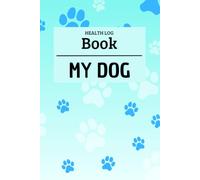 Dog Health Record: Vaccinations, Vet Visits, Treatments, and Daily Care: Keep all your pet's records in one place: The essential notebook for every dog owner