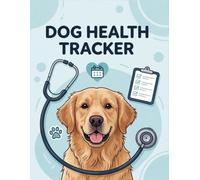 Dog Health Tracker: 12-Month Record Book for Vaccinations, Medications, Vet Visits & Health Care