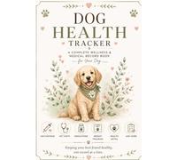 Dog Health Tracker: A Complete Wellness, Medical, Vaccination, Medication & Care Record Book for Dogs