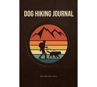 Dog Hiking Journal & Sketchbook: Record Every Trail Adventure with Your Canine Companion | Guided Hiking Logs with a Full Sketch or Photo Page for ... Compact Log Book | Great Gift for Dog Lovers