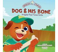 Dog & His Bone: A Speechy Story About Irregular Past Tense Verbs (Speechy Stories)