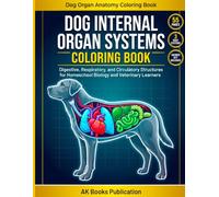 Dog Internal Organ Systems Coloring Book: Dog Anatomy Coloring Book with Labeled Diagrams of Digestive, Respiratory, and Circulatory Systems for ... Students (Dog Anatomy Coloring Books Series)
