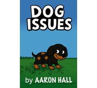 Dog Issues: One Boy. One Dog. A whole lot of trouble.
