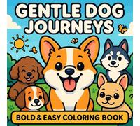 DOG JOURNEYS: Dog Cozy Coloring Book, Bold & Easy Kids Teens Adult Coloring Book