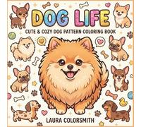 Dog Life - Cute & Cozy Dog Pattern Coloring Book: Bold & Easy Cute Dog Patterns - A Relaxing Coloring Book for All Ages (Dog Life Coloring Book)