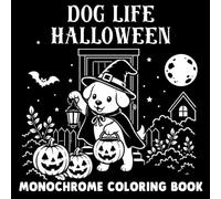Dog Life Halloween Monochrome Coloring Book: Cozy Autumn Nights - Relaxing Coloring Pages for Kids, Teens, and Adults.
