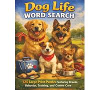 Dog Life Word Search: 125 Large Print Puzzles Featuring Breeds, Behavior, Training, and Canine Care