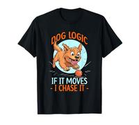 DOG LOGIC IF IT MOVES, I CHASE IT Camiseta