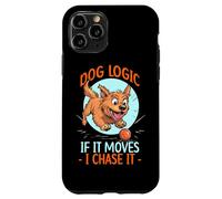 DOG LOGIC IF IT MOVES, I CHASE IT Carcasa para iPhone 11 Pro