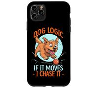 DOG LOGIC IF IT MOVES, I CHASE IT Carcasa para iPhone 11 Pro Max