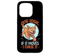 DOG LOGIC IF IT MOVES, I CHASE IT Carcasa para iPhone 15 Pro