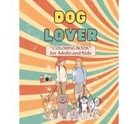DOG LOVER COLORING BOOK: Cute & Relaxing Puppy Coloring Pages for Kids & Adults | Stress Relief, Fun Dog Designs, Perfect Gift for Animal Lovers