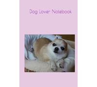 Dog Lover Notebook: Dog Lover Notebook: Cute Puppy-Themed Writing Journal for Kids, Students, Pet Owners, School Work, Note-Taking, Homework, Study ... Animal Lovers, Boys, Girls, and Classroom Use